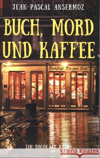 Buch, Mord und Kaffee: Ein BuchCafé Krimi Jean-Pascal Ansermoz 9783749483495 Books on Demand - książka