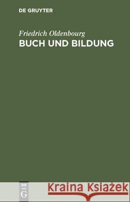 Buch Und Bildung: Eine Aufsatzfolge Friedrich Oldenbourg 9783486750621 Walter de Gruyter - książka