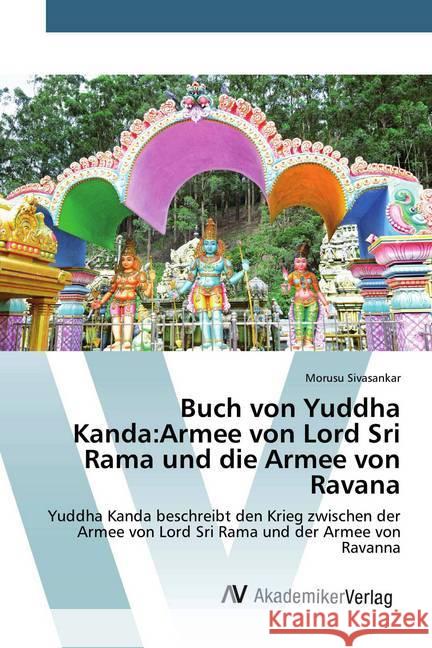 Buch von Yuddha Kanda:Armee von Lord Sri Rama und die Armee von Ravana : Yuddha Kanda beschreibt den Krieg zwischen der Armee von Lord Sri Rama und der Armee von Ravanna Sivasankar, Morusu 9786200670953 AV Akademikerverlag - książka
