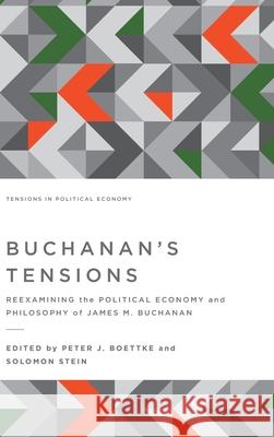 Buchanan's Tensions: Reexamining the Political Economy and Philosophy of James M. Buchanan Peter J. Boettke Solomon Stein 9781942951414 Mercatus Center at George Mason University - książka