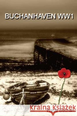 Buchanhaven WW1 Buchan, Wade 9781514362327 Createspace - książka