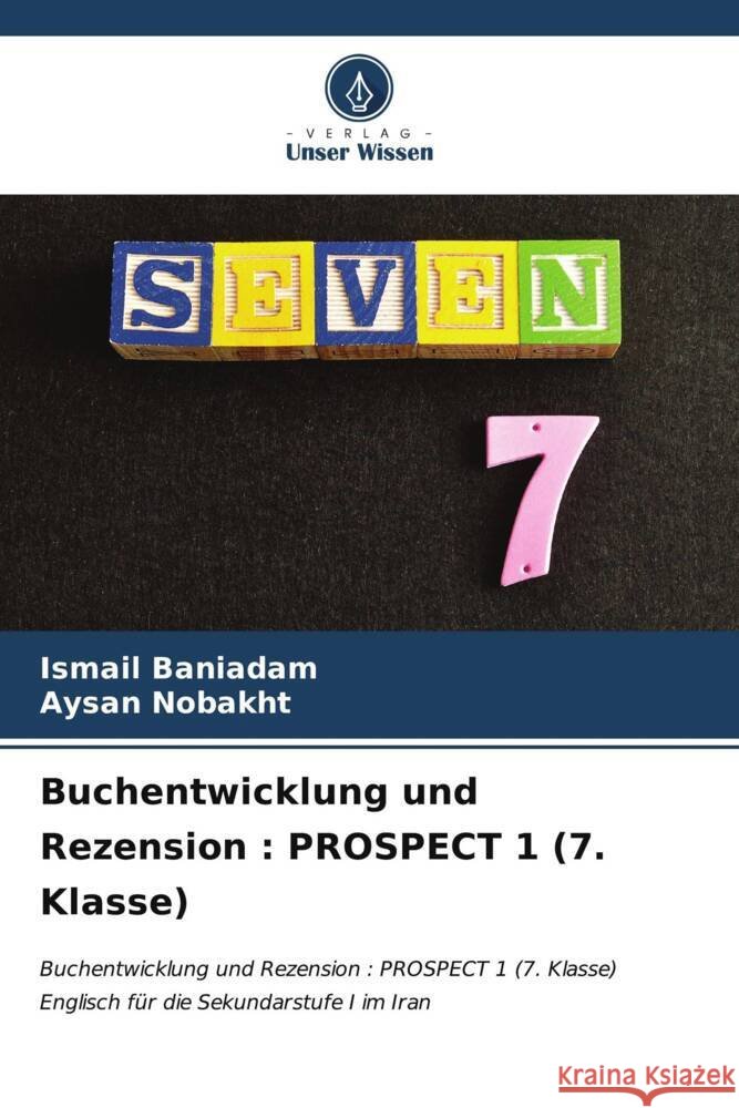 Buchentwicklung und Rezension: PROSPECT 1 (7. Klasse) Ismail Baniadam Aysan Nobakht 9786207043330 Verlag Unser Wissen - książka