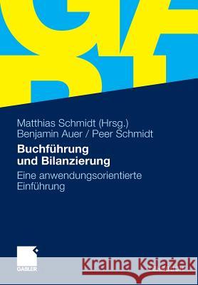 Buchführung Und Bilanzierung: Eine Anwendungsorientierte Einführung Auer, Benjamin R. 9783834928030 Gabler - książka