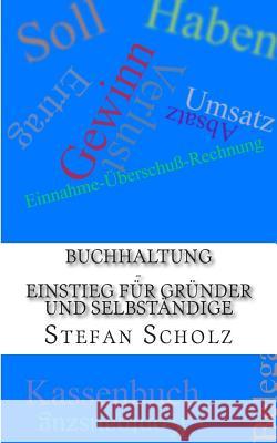 Buchhaltung - Einstieg für Gründer und Selbständige Scholz, Stefan 9781493597277 Createspace - książka