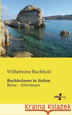 Buchholzens in Italien: Reise - Abenteuer Wilhelmine Buchholz 9783957381224 Vero Verlag - książka