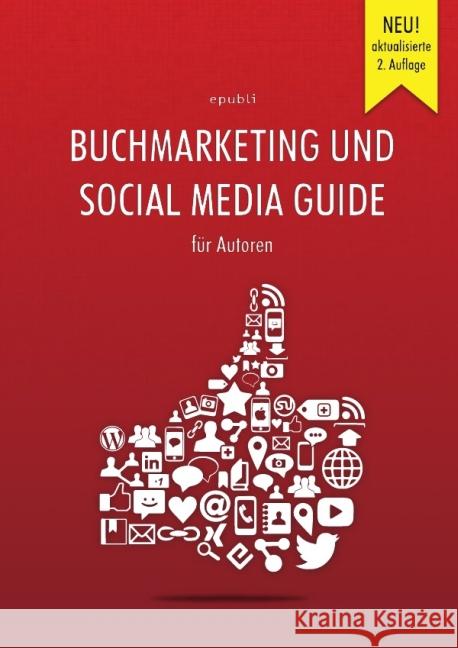 Buchmarketing und Social Media Guide für Autoren : 2. aktualisierte Auflage GmbH, epubli 9783844240238 epubli - książka