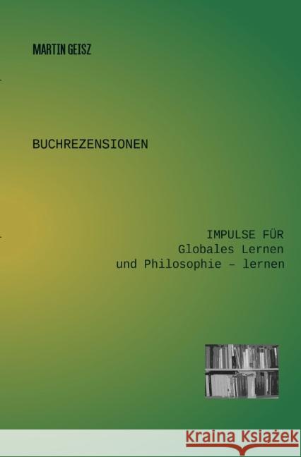 Buchrezensionen: Impulse für Globales Lernen und Philosophie - lernen Geisz, Martin 9783737535403 epubli - książka