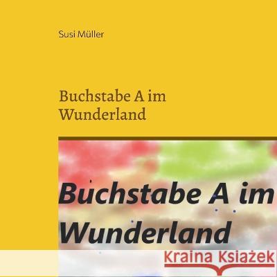 Buchstabe A im Wunderland Susi M?ller 9783756246090 Bod - Books on Demand - książka