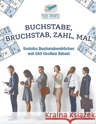 Buchstabe, Bruchstab, Zahl, Mal Sudoku Buchstabenbücher mit 240 Großen Rätsel Puzzle Therapist 9781541945029 Puzzle Therapist - książka