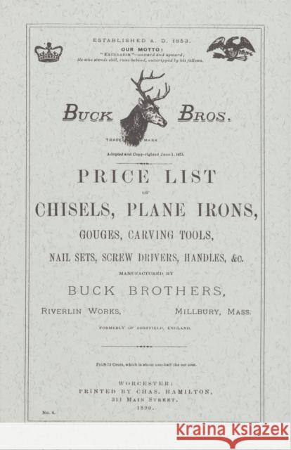 Buck Brothers Price List of Chisels, Plane Irons, Gouges, Carving Tools, Nail Sets, Screw Drivers, Handles, & c. Pollak, Emil 9781879335073 Astragal Press - książka