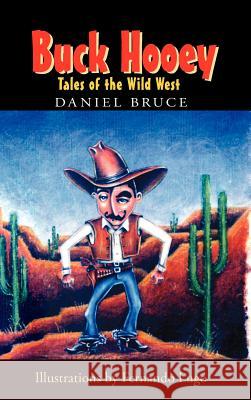 Buck Hooey: Tales of the Wild West Bruce, Daniel 9781412200530 Trafford Publishing - książka