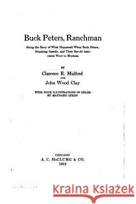 Buck Peters, Ranchman Clarence E. Mulford 9781530940639 Createspace Independent Publishing Platform - książka