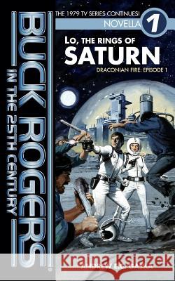 Buck Rogers in the 25th Century: Lo, the Rings of Saturn Andrew E. C. Gaska Judy Glass Maria Paula Alvarez 9781523712496 Createspace Independent Publishing Platform - książka