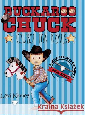Buckaroo Chuck: Cowboy For Reals Kinney, Lexi 9781948543521 Bublish, Inc. - książka