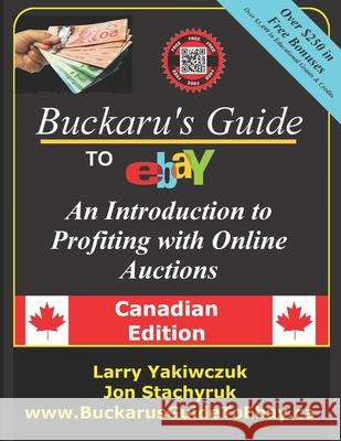 Buckaru's Guide to eBay: An Introduction to Profiting with Online Auctions - Canadian Edition Stachyruk, Jon 9780995069718 Buckaru Publishing - książka