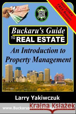 Buckaru's Guide to Real Estate: An Introduction to Property Management Larry Yakiwczuk 9781988456034 Buckaru Publishing - książka