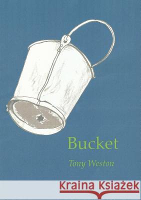 Bucket Tony Weston 9781326418946 Lulu.com - książka
