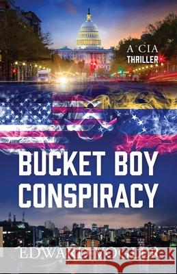 Bucket Boy Conspiracy: A CIA Thriller Edward Vogler 9781478785019 Outskirts Press - książka