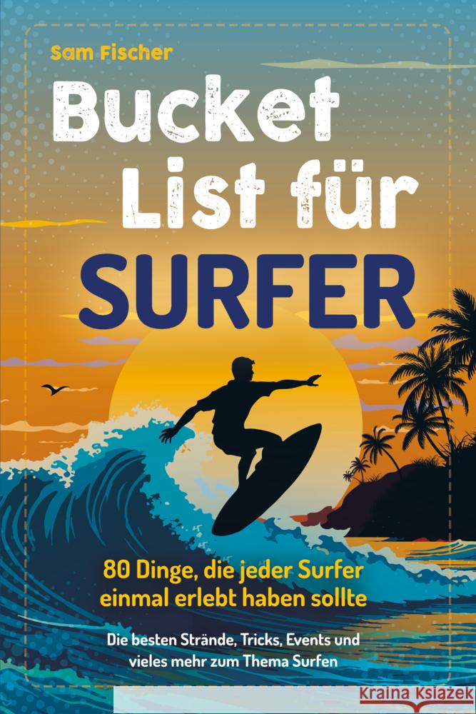 Bucket List für Surfer Fischer, Sam 9783969675274 Eulogia - książka