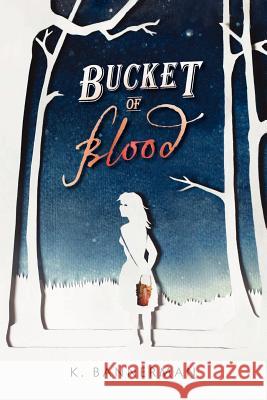 Bucket of Blood K. Bannerman 9780986470134 Fox&bee - książka