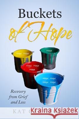 Buckets of Hope: Recovery from Grief and Loss Kat Crawford 9781080017997 Independently Published - książka