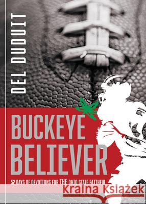 Buckeye Believer: 52 Days of Devotions for the Ohio State Faithful del Duduit 9781563097942 Iron Stream Books - książka