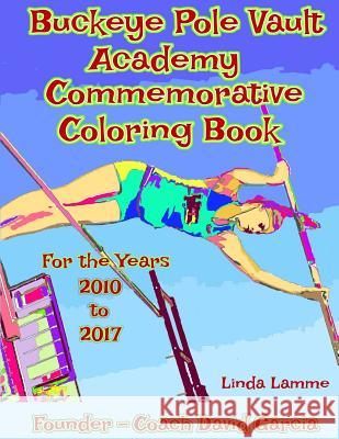 Buckeye Pole Vault Academy Commemorative Coloring Book Linda L. Lamme Coach David Garcia 9781974278398 Createspace Independent Publishing Platform - książka