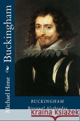 Buckingham: Bisexual Alcibiades Michael Hone 9781516847686 Createspace Independent Publishing Platform - książka