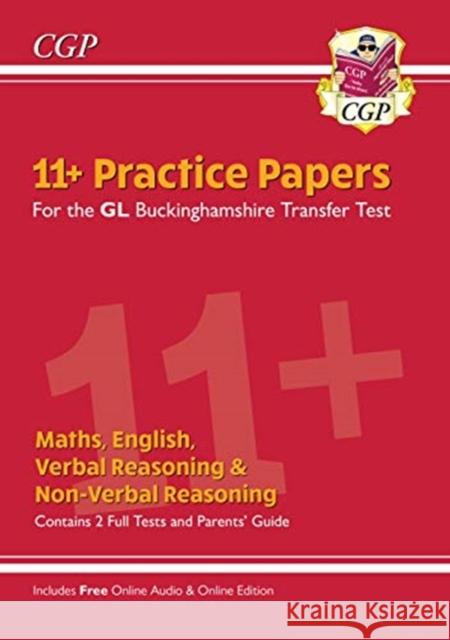 Buckinghamshire 11+ GL Practice Papers: Secondary Transfer Test (inc Parents' Guide & Online Ed) CGP Books CGP Books  9781789084481 Coordination Group Publications Ltd (CGP) - książka