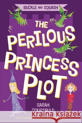 Buckle and Squash: The Perilous Princess Plot Sarah Courtauld 9781250052780 Square Fish - książka