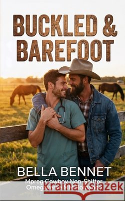 Buckled & Barefoot: Mpreg Cowboy Non-Shifter Omegaverse MM Romance Bennet, Bella 9798247619857 Independently Published - książka