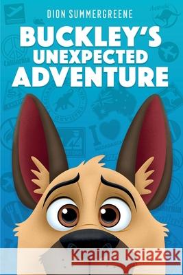 Buckley's Unexpected Adventure Dion Summergreene Melissa Summergreene 9780648544913 Dion Summergreene - książka