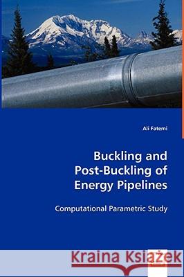 Buckling and Post-Buckling of Energy Pipelines Ali Fatemi 9783639064520  - książka