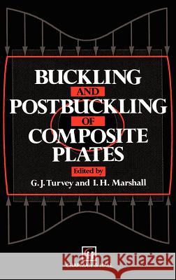 Buckling and Postbuckling of Composite Plates I. Howard Marshall G. J. Turvey 9780412591204 Springer - książka