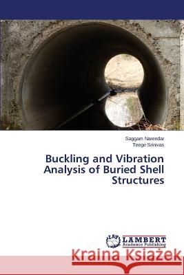 Buckling and Vibration Analysis of Buried Shell Structures Narendar Saggam                          Srinivas Teege 9783659584619 LAP Lambert Academic Publishing - książka