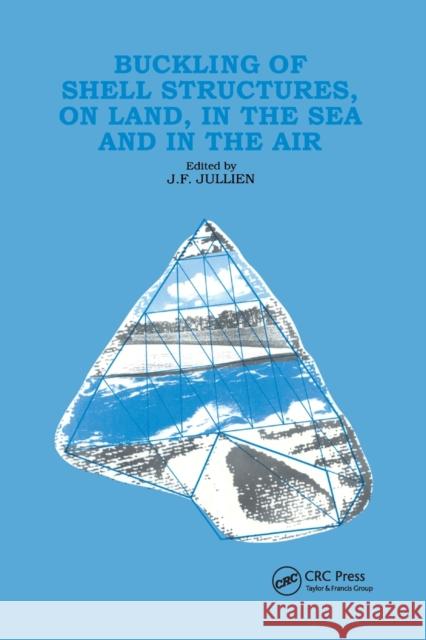 Buckling of Shell Structures, on Land, in the Sea and in the Air J. F. Jullien 9780367864477 CRC Press - książka