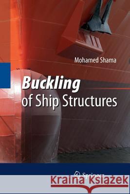 Buckling of Ship Structures Mohamed Shama 9783642434976 Springer-Verlag Berlin and Heidelberg GmbH &  - książka