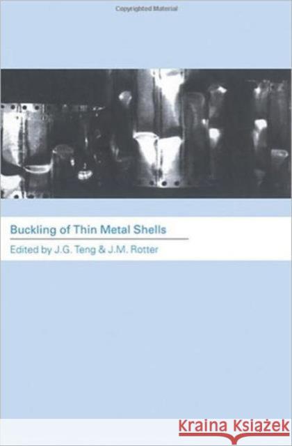 Buckling of Thin Metal Shells J. G. Teng 9780419241904 Taylor & Francis - książka