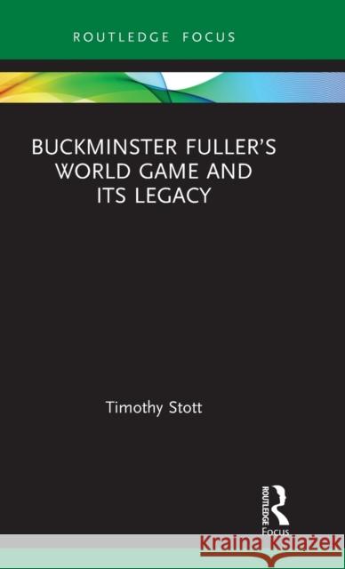 Buckminster Fuller's World Game and Its Legacy Timothy Stott 9780367483906 Routledge - książka