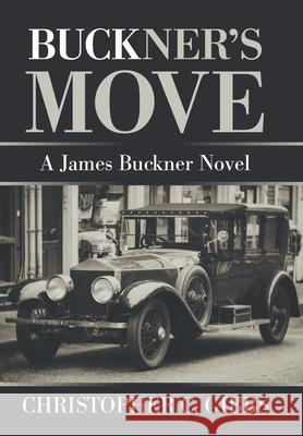 Buckner's Move: A James Buckner Novel Christopher C. Gibbs 9781664160149 Xlibris Us - książka