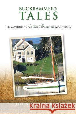 Buckrammer's Tales: The Continuing Catboat Summers Adventures John E. Conway 9781496900456 Authorhouse - książka