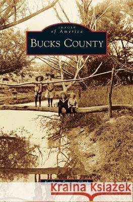 Bucks County Kathleen Zingaro Clark 9781531627614 Arcadia Publishing Library Editions - książka