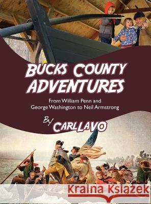 Bucks County Adventures: From William Penn and George Washington to Neil Armstrong Carl Lavo 9780998120805 Open Door Publications - książka