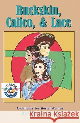 Buckskin, Calico, & Lace: Oklahoma Territorial Women Glenda Carlile 9781581071351 New Forums Press - książka