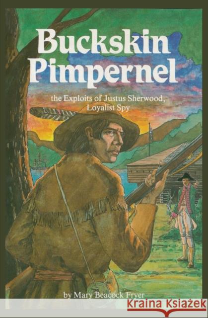 Buckskin Pimpernel: The Exploits of Justus Sherwood, Loyalist Spy Fryer, Mary Beacock 9780919670570 DUNDURN GROUP LTD ,CANADA - książka