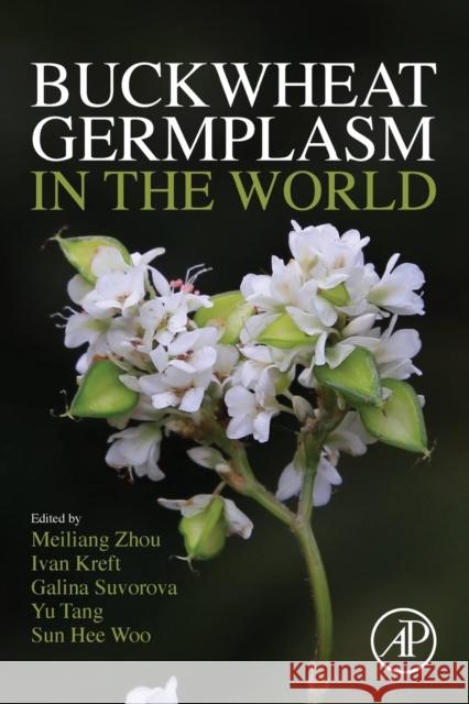 Buckwheat Germplasm in the World Meiliang Zhou Ivan Kreft Galina Suvorova 9780128110065 Academic Press - książka
