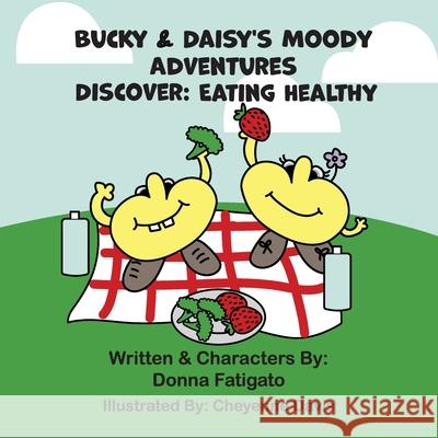 Bucky & Daisy's Moody Adventures - Discover: Eating Healthy Donna Fatigato, Cheyenne Davis 9781733941594 Donna Fatigato - książka