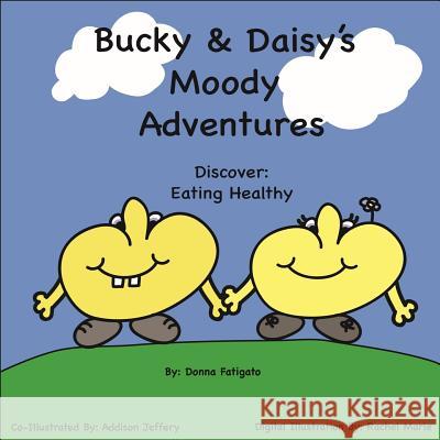 Bucky & Daisy's Moody Adventures: Discover Eating Healthy Donna Fatigato 9781733941518 Younique Lifelong Fitness - książka