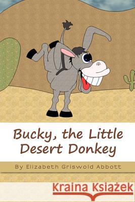 Bucky, the Little Desert Donkey Elizabeth Griswold Abbott 9781482702132 Createspace - książka
