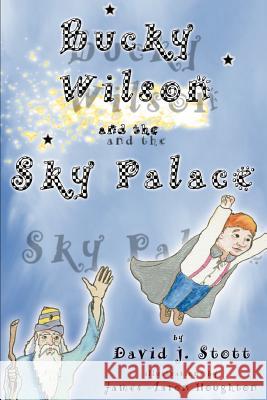 Bucky Wilson and the Sky Palace David J. Stott 9780595366118 iUniverse - książka